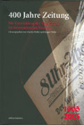 400 Jahre Zeitung. Die Geschichte der Tagespresse im internationalen Kontext. 